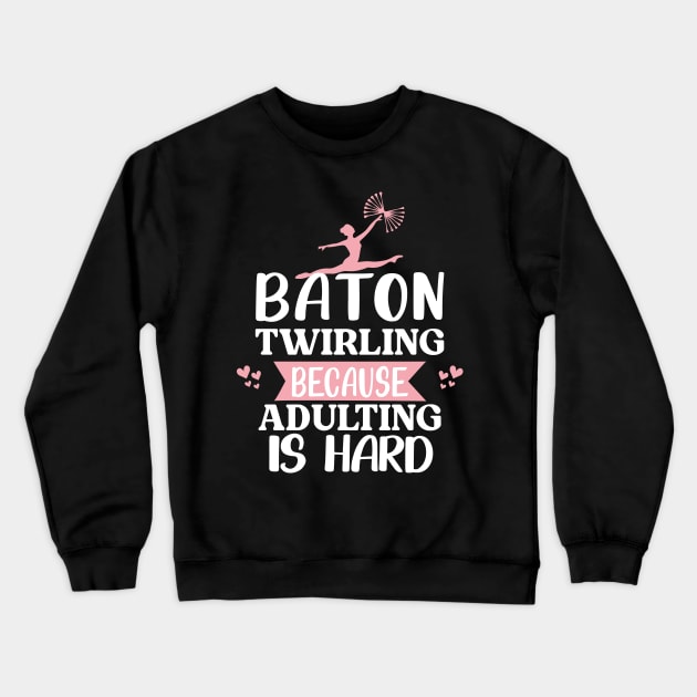 Funny Baton Twirling Crewneck Sweatshirt by Be Cute 